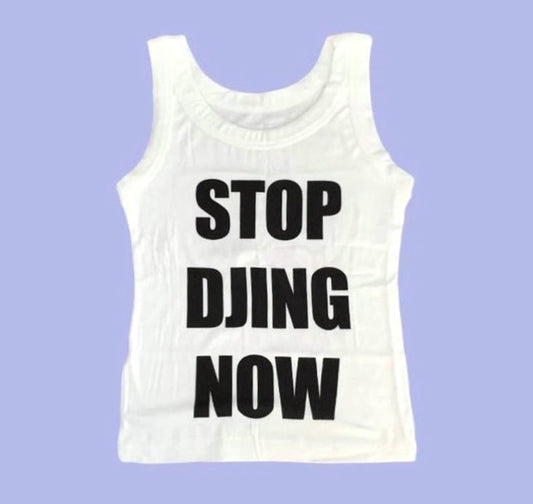 STOP DJING NOW TANK TOP