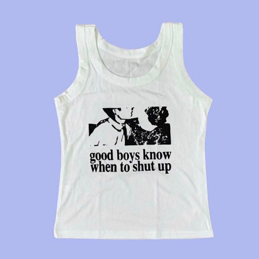 GOOD BOYS KNOW WHEN TO SHUT UP TANK TOP