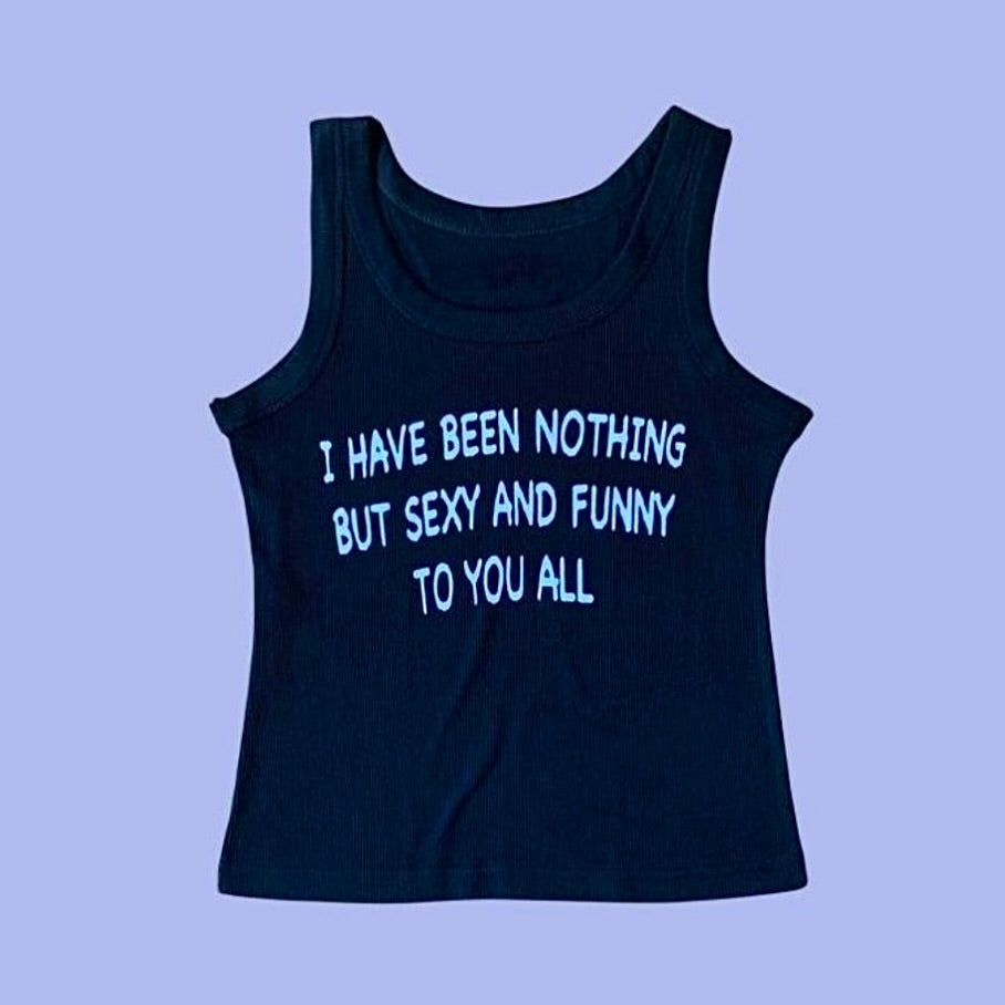 I HAVE BEEN NOTHING BUT SEXY TANK TOP BLACK
