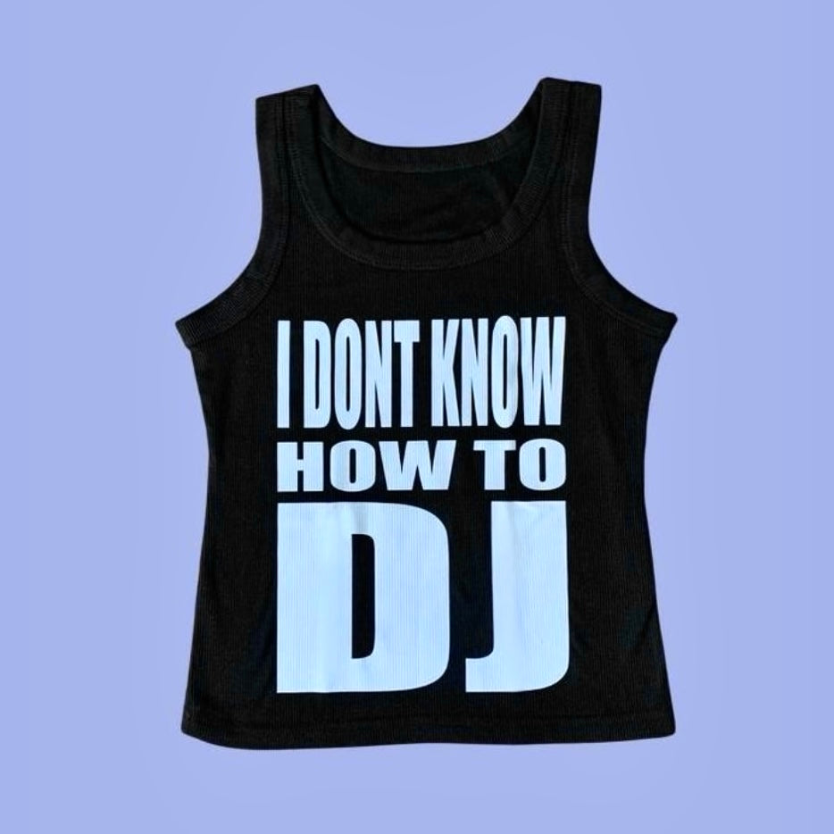 I DONT KNOW HOW TO DJ TANK TOP BLACK