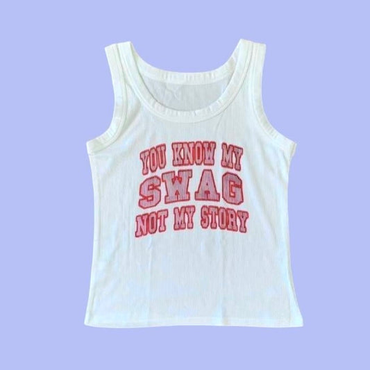 YOU KNOW MY SWAG NOT MY STORY TANK TOP