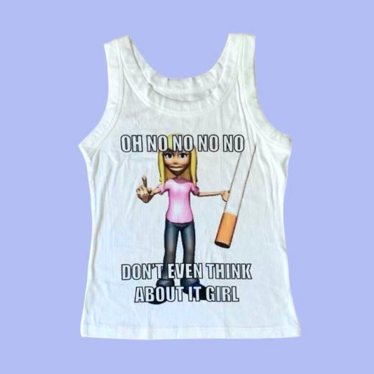 DONT EVEN THINK ABOUT IT GIRL TANK TOP